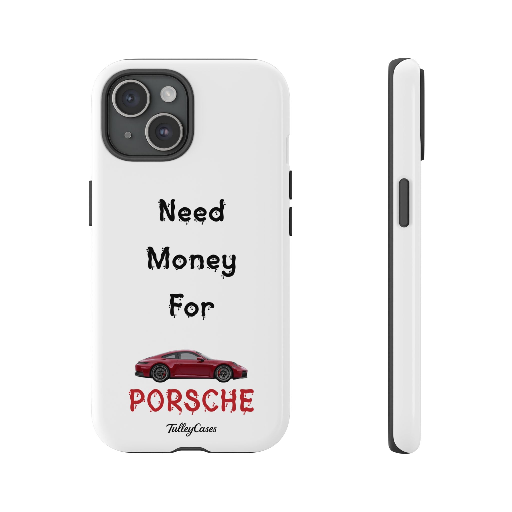 I Need Money For Porsche - Phone Case