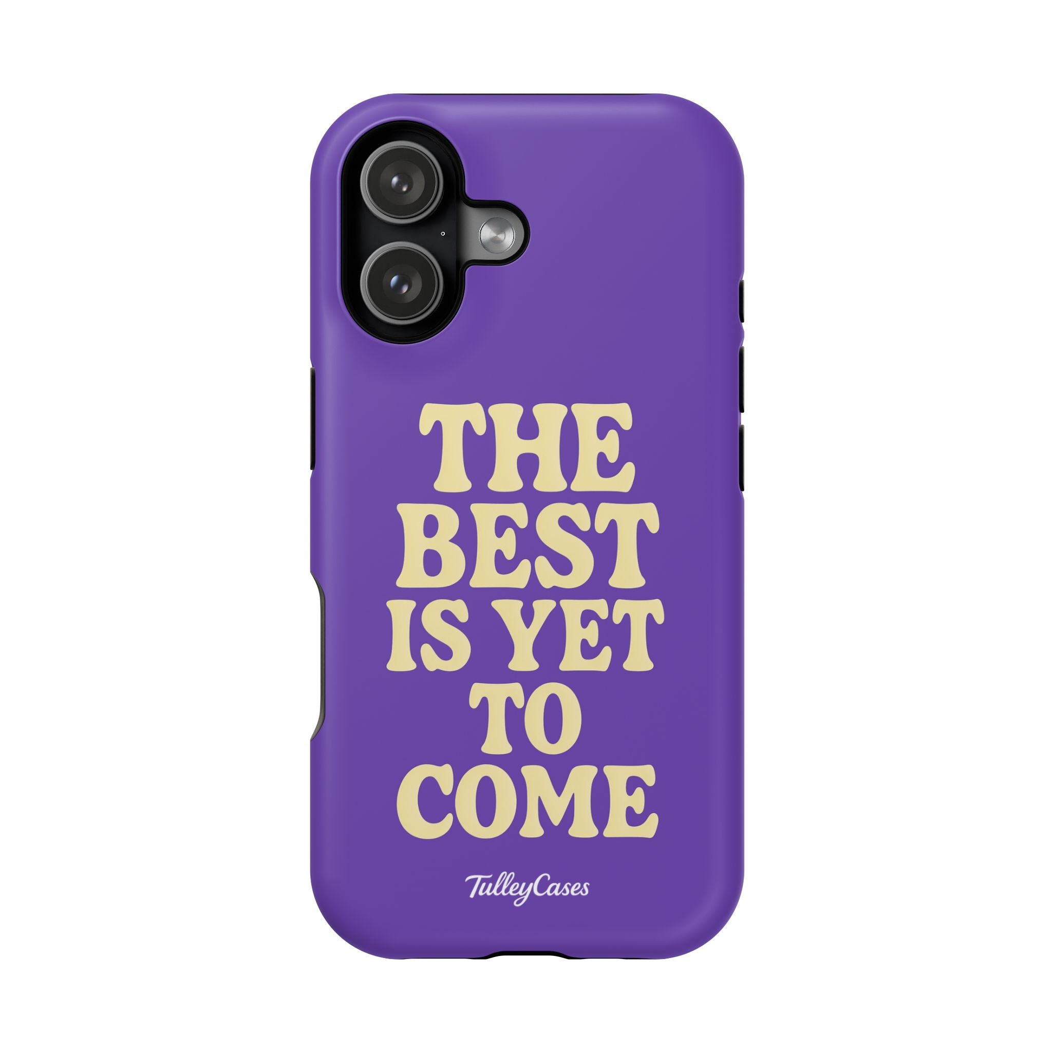 "The Best Is Yet To Come" Magnetic Impact-Resistant Cases